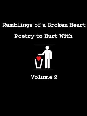cover image of Ramblings of a Broken Heart Poetry to Hurt With Volume 2